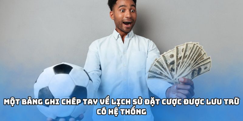 Một bảng ghi chép tay về lịch sử đặt cược được lưu trữ có hệ thống