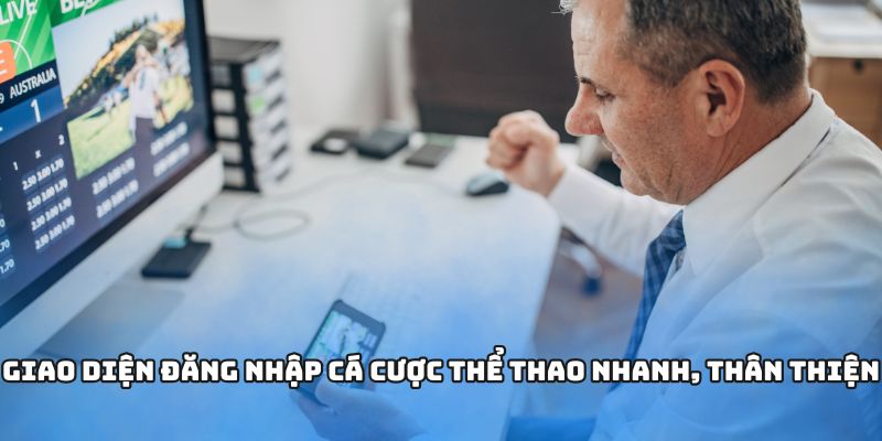 Giao diện đăng nhập cá cược thể thao nhanh, thân thiện