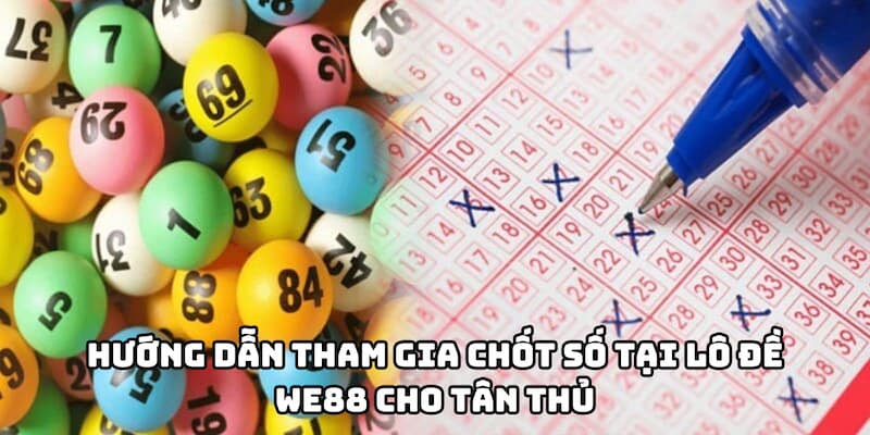 Lô Đề WE88 – Soi Cầu Chọn Số Làm Giàu Trong Tích Tắc