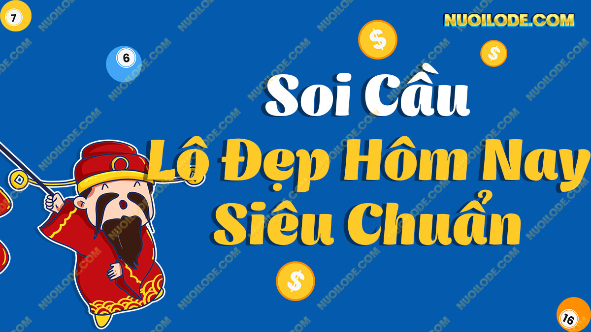 Lô đẹp hôm nay – Chốt cặp lô đẹp nhất hôm nay miền bắc VIP
