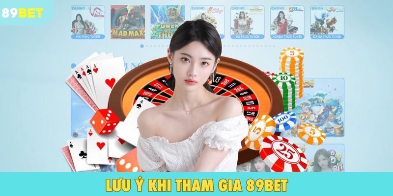 Lưu ý khi tham gia 89BET