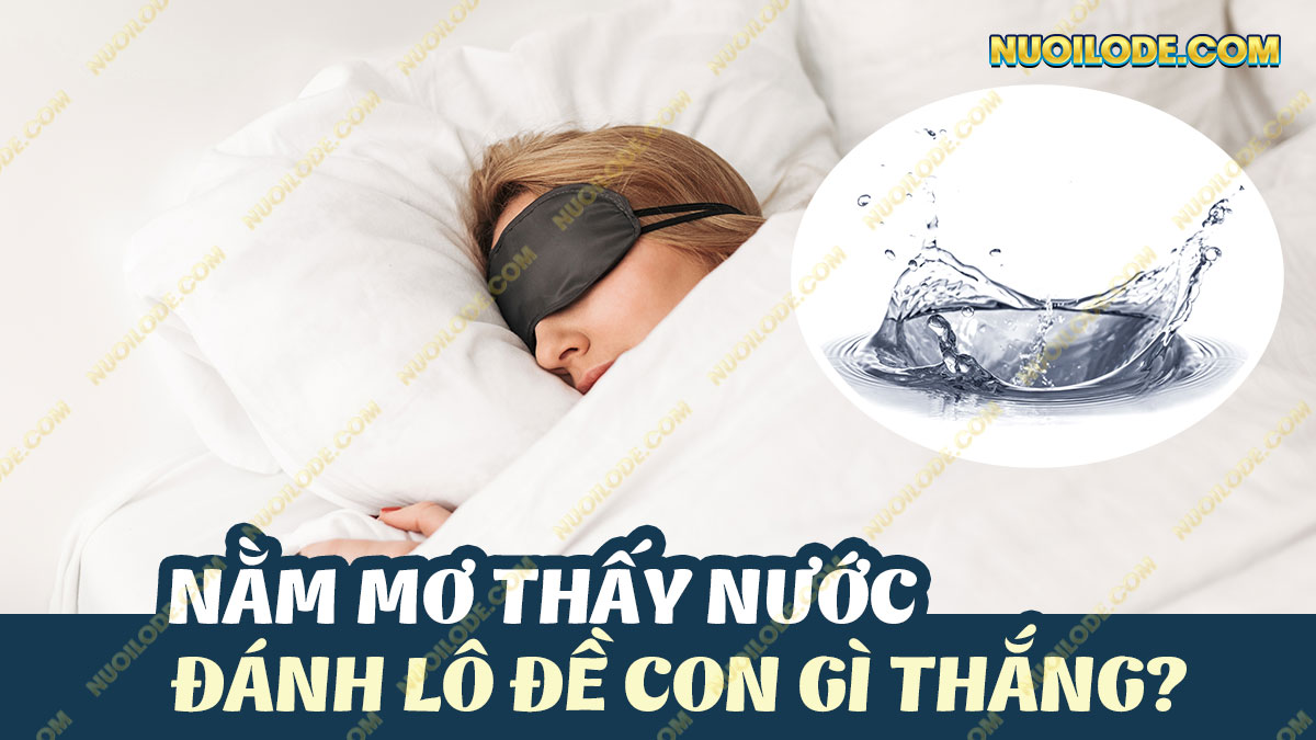 Hình ảnh Mơ thấy nước – Nằm mơ thấy nước đánh số gì chiến thắng?