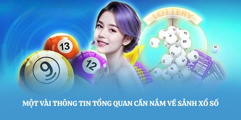 Một vài thông tin tổng quan cần nắm về sảnh xổ số