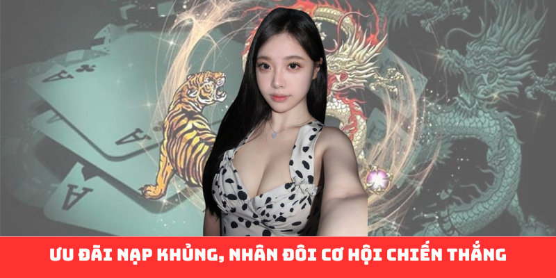 Ưu đãi nạp khủng, nhân đôi cơ hội chiến thắng
