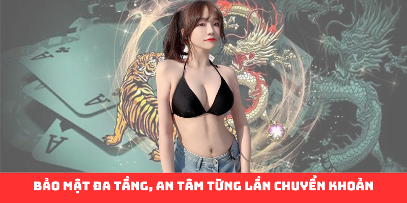 Bảo mật đa tầng, an tâm từng lần chuyển khoản