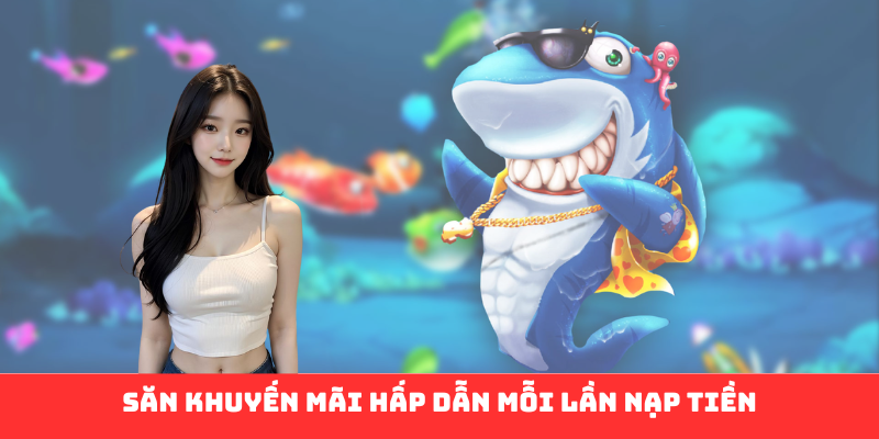 Săn khuyến mãi hấp dẫn mỗi lần nạp tiền