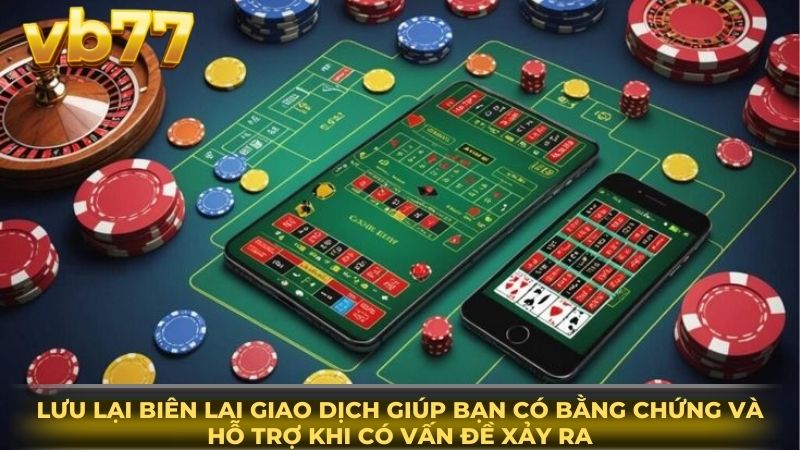 Lưu lại biên lai giao dịch giúp bạn có bằng chứng và hỗ trợ khi có vấn đề xảy ra