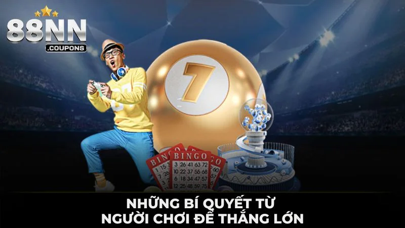 Những bí quyết từ người chơi để thắng lớn