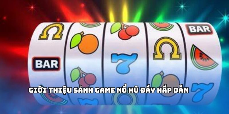 Nổ hũ – Sảnh Game Slot Đỉnh Cao Nhất Hiện Nay