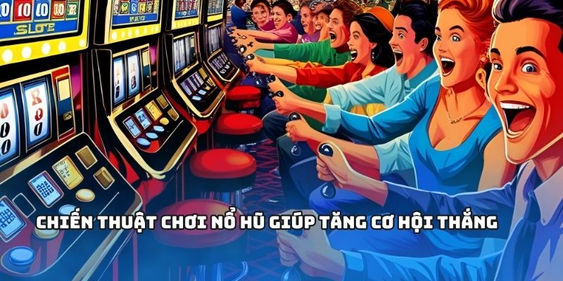 Chiến thuật chơi giúp mang lại thắng lớn