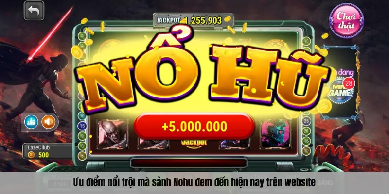 Ưu điểm nổi trội mà sảnh NOHU đem đến hiện nay trên website
