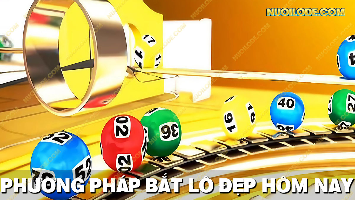 Chia sẻ các phương pháp bắt lô đẹp hôm nay 666