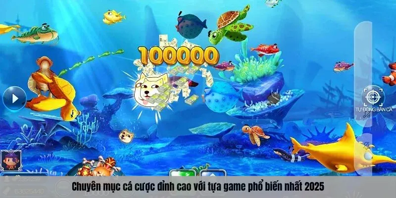 Chuyên mục cá cược đỉnh cao với tựa game phổ biến nhất 2025