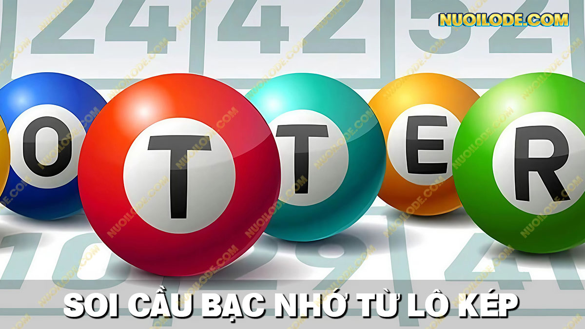 Chia sẻ cách soi cầu 247 bạc nhớ từ các lô kép đã xuất hiện