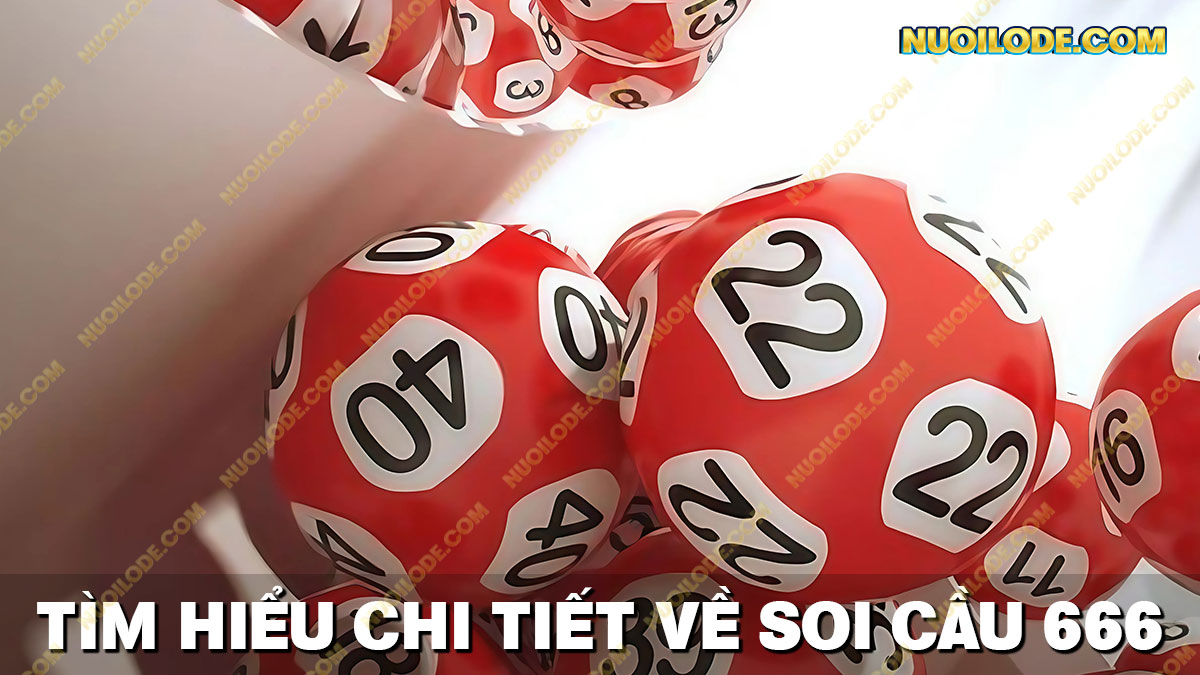 Tìm hiểu chi tiết về phương pháp soi cầu 666