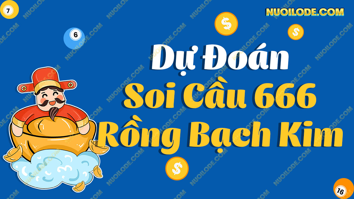 Soi cầu 666 rồng bạch kim – Lô đẹp hôm nay 666 vip miễn phí
