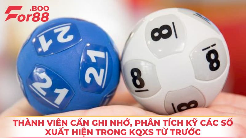 Thành viên cần ghi nhớ, phân tích kỹ các số xuất hiện trong KQXS từ trước