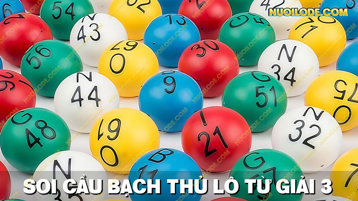 Hướng dẫn soi cầu bạch thủ lô hiệu quả từ giải 3