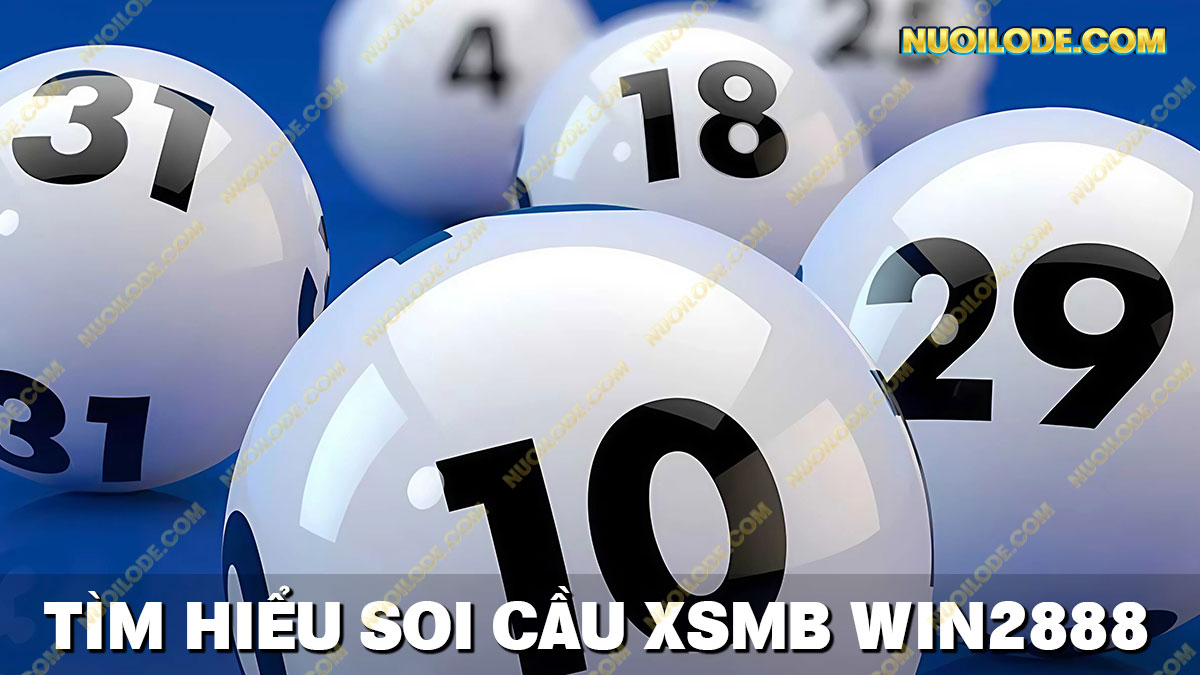 Tìm hiểu chi tiết cách soi cầu XSMB WIN2888