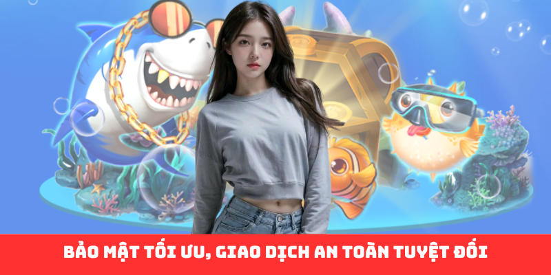 Bảo mật tối ưu, giao dịch an toàn tuyệt đối