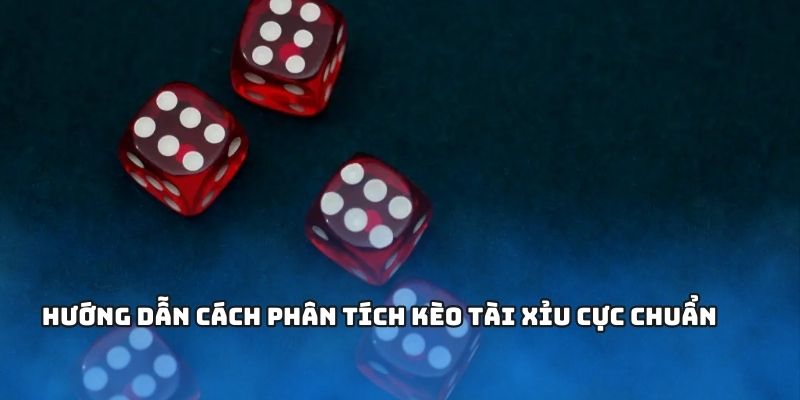 Chia sẻ chi tiết quá trình đọc kèo cực chuẩn xác
