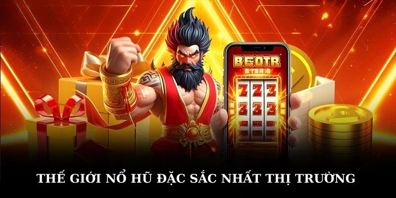 Thế giới nổ hũ Debet đặc sắc nhất thị trường