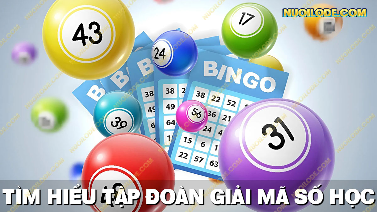 Tìm hiểu chi tiết về tập đoàn giải mã số học - 7 cao thủ chốt số siêu chuẩn
