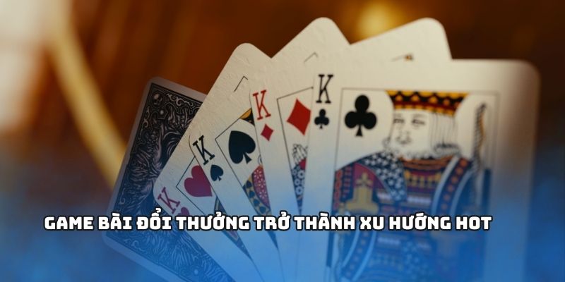 Top Game Bài Đổi Thưởng Hấp Dẫn Thu Hút Mọi Người Chơi