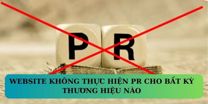Website không thực hiện PR cho bất kỳ thương hiệu nào