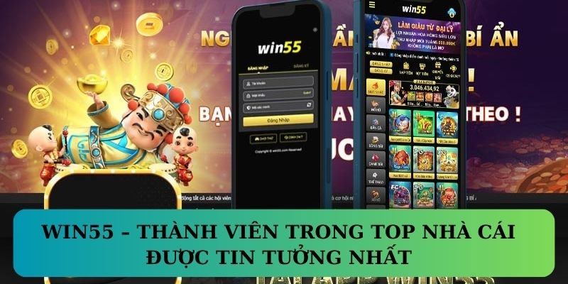 WIN55 – Thành viên trong top nhà cái được tin tưởng nhất