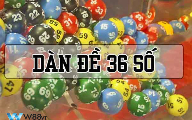 Cách Tạo Dàn Đề 36 Số Chuẩn Xác Nhất – Bật Mí Từ Cao Thủ W88 VT