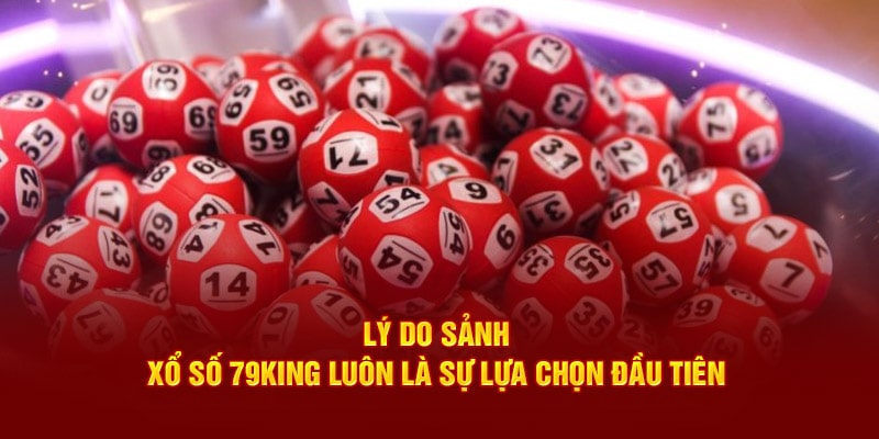 Những ưu điểm nổi bật của sảnh xổ số 79King