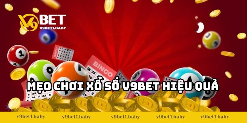 Mẹo chơi xổ số V9bet hiệu quả