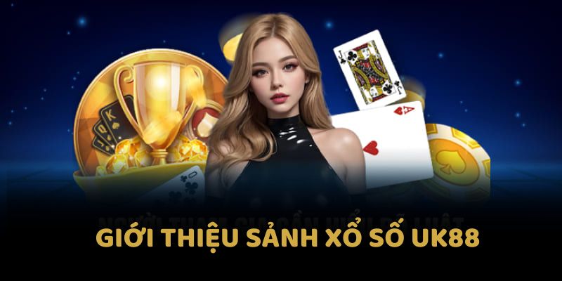 Giới thiệu sảnh xổ số UK88