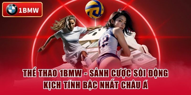 Thể Thao 1BMW – Kênh Cược Bóng Đá An Toàn Và Minh Bạch