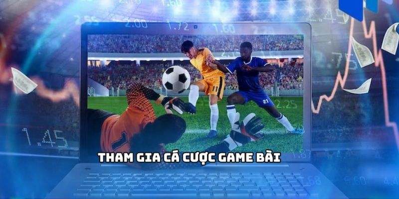 Tham gia cá cược game bài