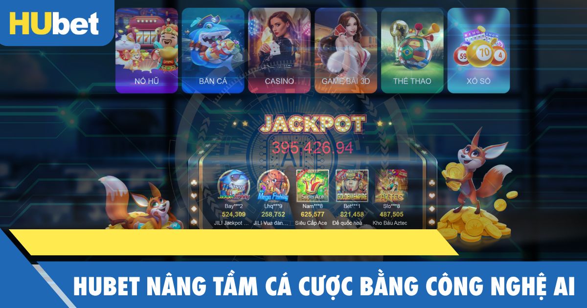 HUBET – Cập nhật công nghệ AI nâng tầm cá cược