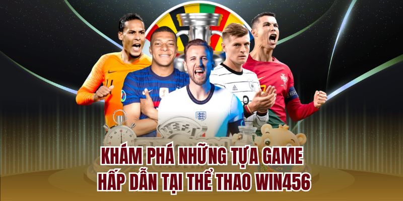 Thể Thao Win456 – Lựa Chọn Giải Trí Số 1 Của Mọi Bet Thủ