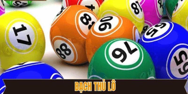 Giới thiệu về bạch thủ lô dành cho newbie