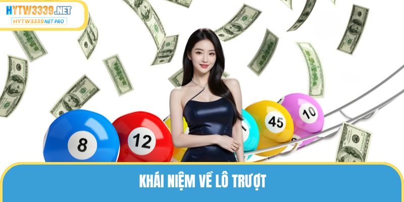 Khái Niệm Lô Trượt Là Gì? Cách Dự Đoán Sao Cho Chuẩn