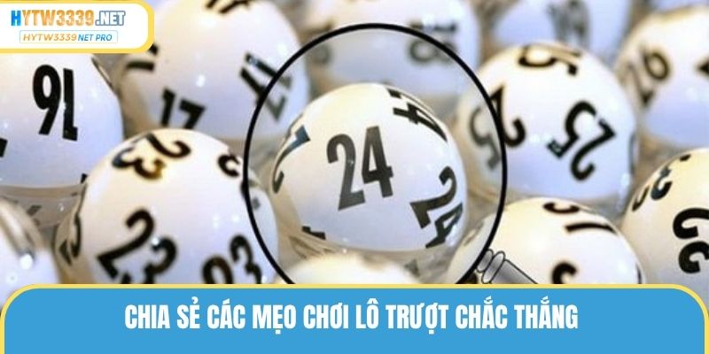 Chia sẻ mẹo áp dụng giúp thành viên chiến thắng khi chơi lô trượt