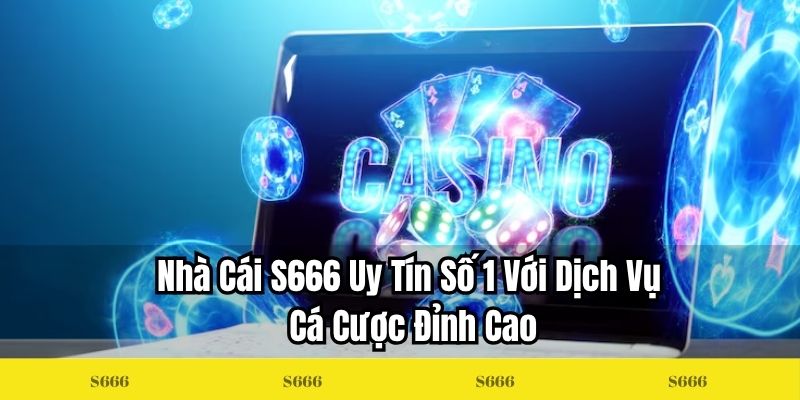 Kho tàng sản phẩm đồ sộ của nhà cái S666