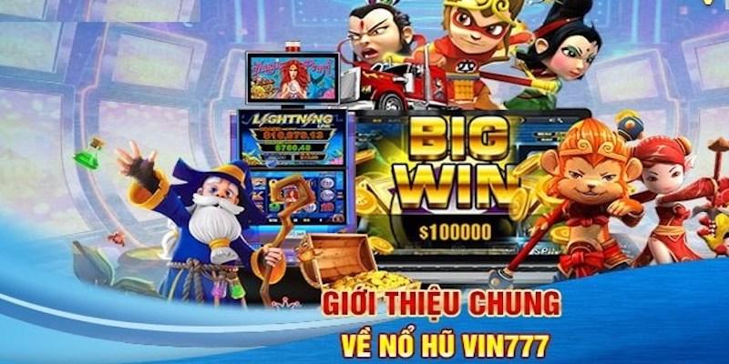 Tổng quan về sảnh nổ hũ Vin777