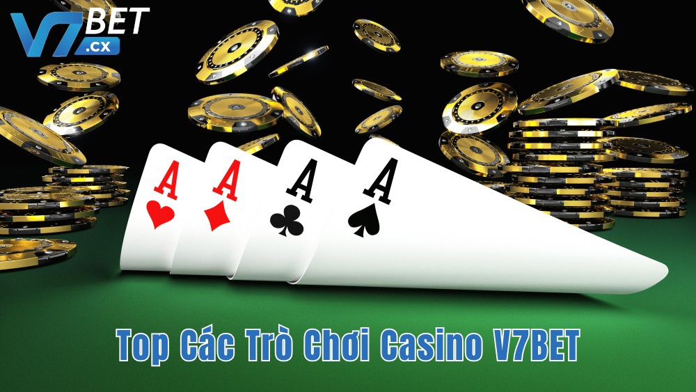 Top Các Trò Chơi Casino Được Yêu Thích Nhất Tại V7BET