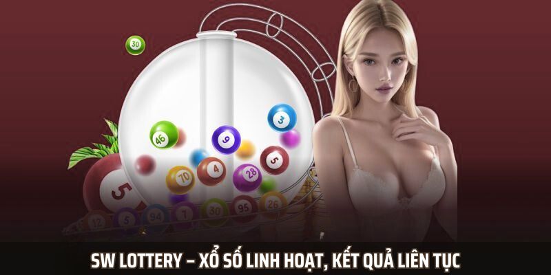 SW Lottery – Xổ số linh hoạt, kết quả liên tục