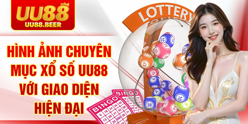 Hình ảnh chuyên mục xổ số UU88 với giao diện hiện đại