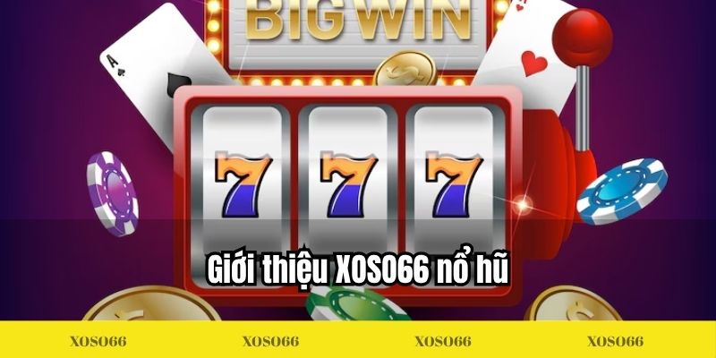 Giới thiệu XOSO66 nổ hũ