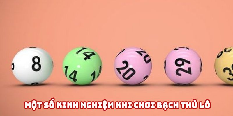 Một số kinh nghiệm khi chơi bạch thủ lô
