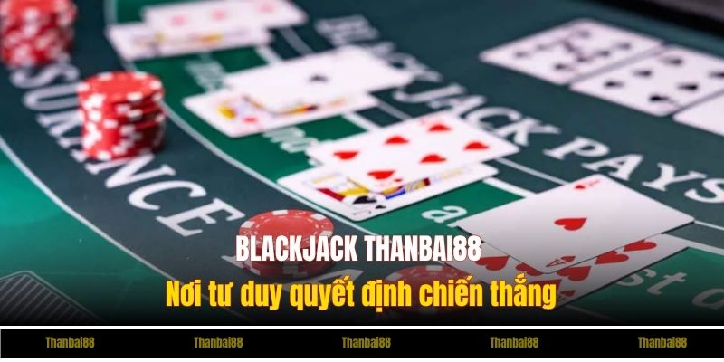 Blackjack AB77 - Nơi tư duy quyết định chiến thắng