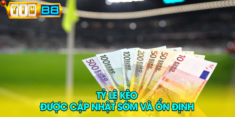 Tỷ lệ kèo được cập nhật sớm và ổn định